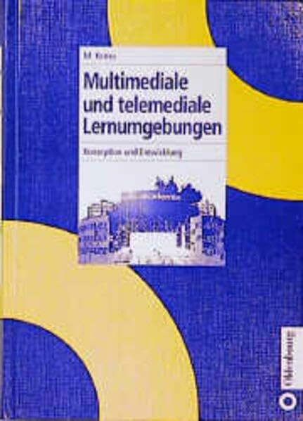 Multimediale und telemediale Lernumgebungen: Konzeption und Entwicklung
