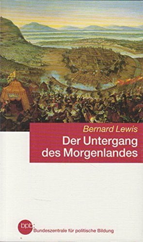 Der Untergang des Morgenlandes. Warum die islamische Welt die Vormacht verlor (Schriftenreihe Band 391)