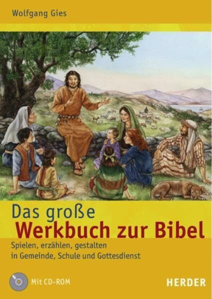 Das große Werkbuch zur Bibel: Spielen, erzählen, gestalten in Gemeinde, Schule und Gottesdienst