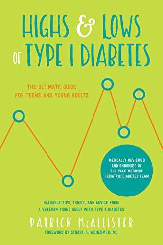 Highs & Lows of Type 1 Diabetes: The Ultimate Guide for Teens and Young Adults Highs & Lows of Type 1 Diabetes: The Ultimate Guide for Teens and Young Adults