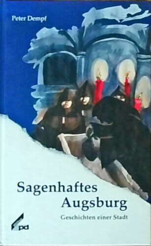 Sagenhaftes Augsburg. Geschichten einer Stadt