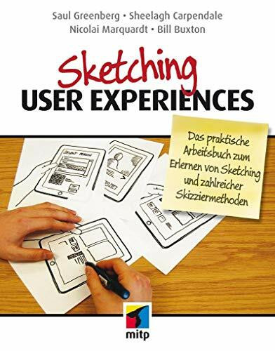 Sketching User Experiences: Das praktische Arbeitsbuch zum Erlernen von Sketching und zahlreicher Skizziermethoden (mitp Business)