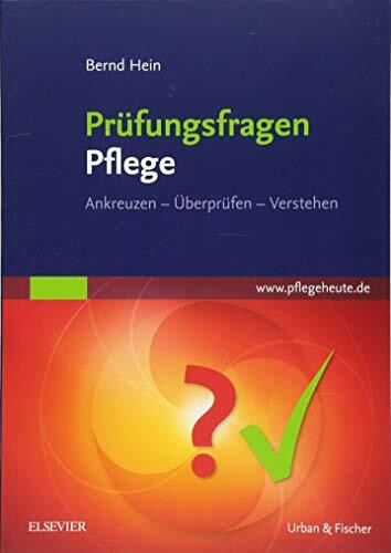 Prüfungsfragen Pflege: Ankreuzen - Überprüfen - Verstehen