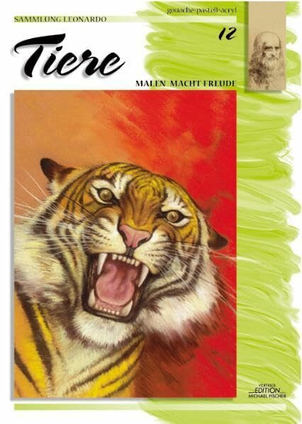 Sammlung Leonardo, Bd.12, Tiere, Gouache und Pastell und Acryl: Malen macht Freude (Sammlung Leonardo / Malen macht Freude)