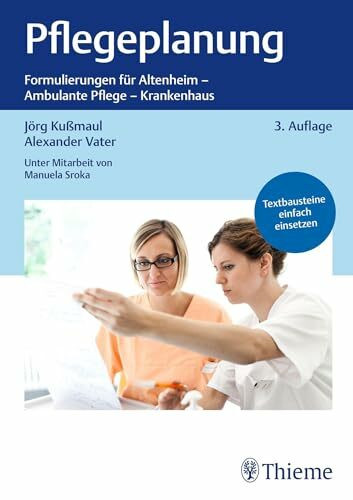 Pflegeplanung: Formulierungen für Altenheim - Ambulante Pflege - Krankenhaus