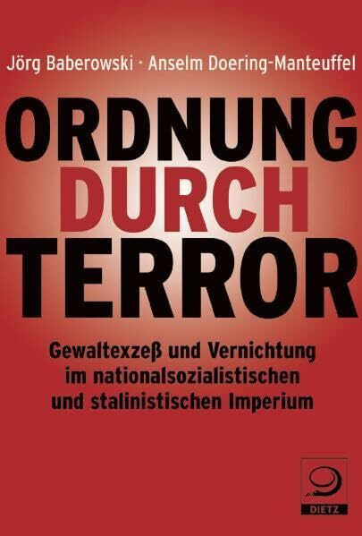 Ordnung durch Terror: Gewaltexzesse und Vernichtung im nationalsozialistischen und im stalinistischen Imperium