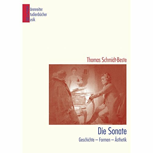 Bärenreiter Verlag Die Sonate, Geschichte - Formen - Analysen, Geschichte - Formen - Ästhetik (Bärenreiter Studie...