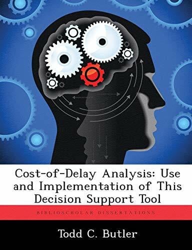 Cost-Of-Delay Analysis: Use and Implementation of This Decision Support Tool