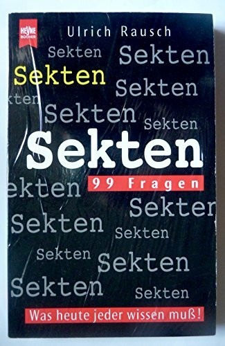 Sekten. 99 Fragen. Was heute jeder wissen muß.