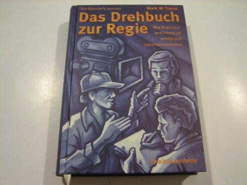 Das Drehbuch zur Regie: Wie Regisseur und Filmteam erfolgreich zusammenarbeiten. The Director's Journey