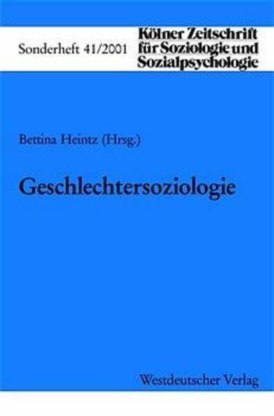 Geschlechtersoziologie (Kölner Zeitschrift für Soziologie und Sozialpsychologie Sonderhefte, 41)