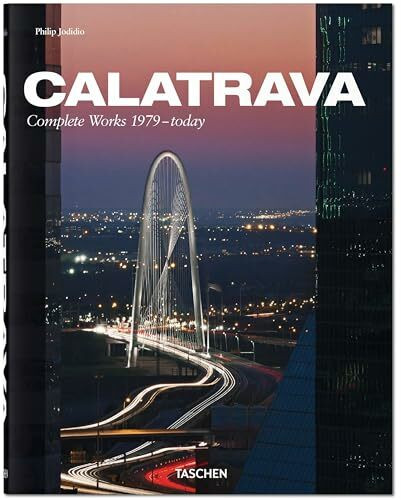 Calatrava. Complete Works 1979–today: Santiago Calatrava : complete works 1979-today