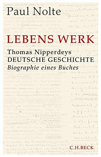 Lebens Werk: Thomas Nipperdeys Deutsche Geschichte