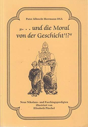 ... und die Moral von der Geschicht!?: Neue Nikolaus- und Faschingspredigten
