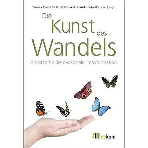 Die Kunst des Wandels: Ansätze für die ökosoziale Transformation