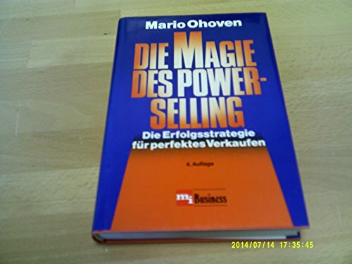 Die Magie des power selling : die Erfolgsstrategie für perfektes Verkaufen