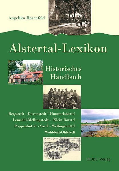 Alstertal-Lexikon. Historisches Handbuch: Bergstedt – Duvenstedt – Hummelsbüttel – Lemsahl-Mellingstedt – Klein Borstel – Poppenbüttel – Sasel – Wellingsbüttel – Wohldorf-Ohlstedt