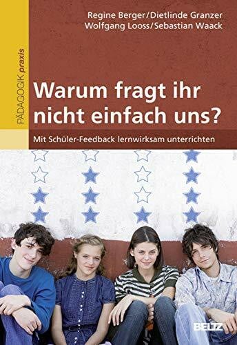 »Warum fragt ihr nicht einfach uns?«: Mit Schüler-Feedback lernwirksam unterrichten