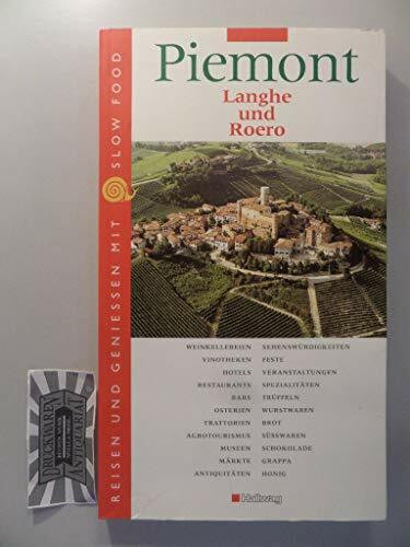 Piemont Langhe und Roero: Reisen und Geniessen mit Slow Food (Hallwag Altproduktion)