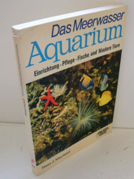 Das Meerwasser- Aquarium. Einrichtung, Pflege, Fische und niedere Tiere.