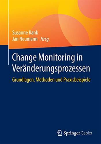 Change Monitoring in Veränderungsprozessen: Grundlagen, Methoden und Praxisbeispiele