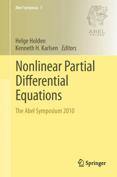 Nonlinear Partial Differential Equations: The Abel Symposium 2010 (Abel Symposia, 7, Band 7)