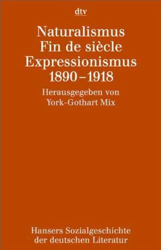 Hansers Sozialgeschichte der deutschen Literatur 07. Naturalismus, Fin de siecle, Expressionismus 1890 - 1918