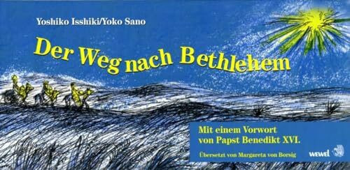 Der Weg nach Bethlehem: Bilderbuch für Kinder ab 4. Mit einem Vorwort von Papst Benedikt XVI.