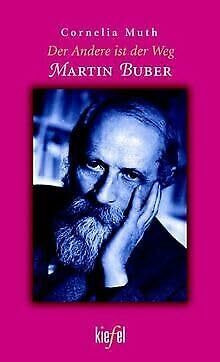 Der Andere ist der Weg. Martin Buber