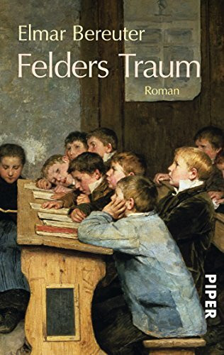 Felders Traum: Die kaum glaubliche Geschichte eines Bergbauernbuben