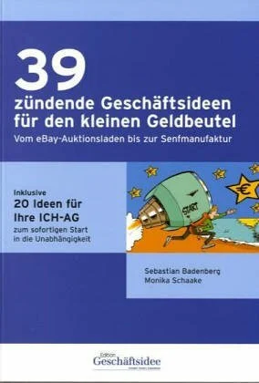 39 zündende Geschäftsideen für den kleinen Geldbeutel: Vom eBay-Auktionsladen bis zur Senfmanufaktur
