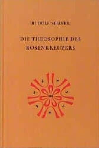Die Theosophie des Rosenkreuzers: Vierzehn Vorträge, München 1907 (Rudolf Steiner Gesamtausgabe: Schriften und Vorträge)