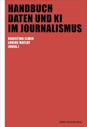 Handbuch Daten und KI im Journalismus (Praktischer Journalismus)
