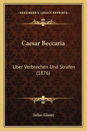Caesar Beccaria: Uber Verbrechen Und Strafen (1876)