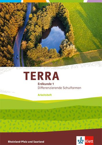 TERRA Erdkunde für Rheinland-Pfalz und Saarland 1. Arbeitsheft Klasse 5/6. Ausgabe für Realschulen und Differenzierende Schularten