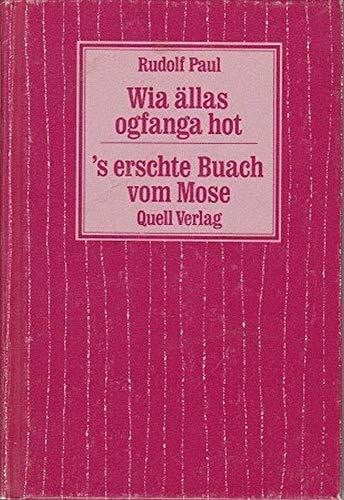 Wia ällas o'gfanga hot: 's erschte Buach vom Mose (D' Bibel für Schwoba)