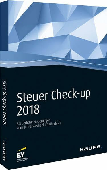 Steuer Check-up 2018: Steuerliche Neuerungen zum Jahreswechsel im Überblick
