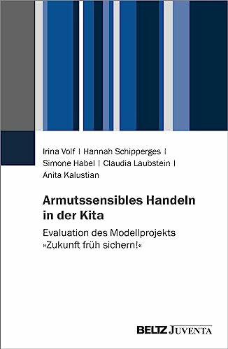 Armutssensibles Handeln in der Kita: Evaluation des Modellprojekts »Zukunft früh sichern!«