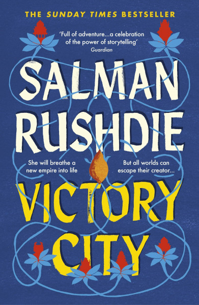 Victory City: The mesmerising novel from the Booker prize-winning, Sunday Times bestselling author of Midnight’s Children