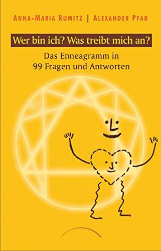 Wer bin ich? Was treibt mich an?: Das Enneagramm in 99 Fragen und Antworten