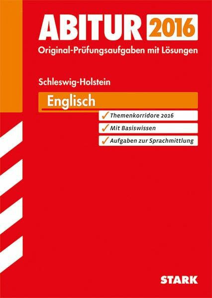 STARK Abiturprüfung Schleswig-Holstein - Englisch: Original-Prüfungsaufgaben mit Lösungen 2011-2015. Themenkorridore 2016. Mit Basiswissen. Aufgaben zur Sprachmittlung