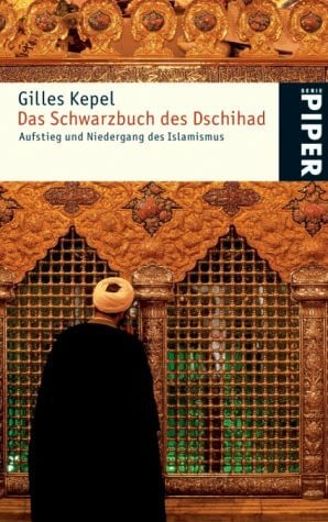 Das Schwarzbuch des Dschihad: Aufstieg und Niedergang des Islamismus (Piper Taschenbuch, Band 4248)