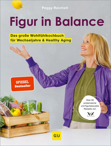 Figur in Balance: Dein Wohlfühlkochbuch für die Wechseljahre – Proteinreiche und figurbewusste Rezepte von XbyX für Frauen ab 40