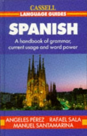 Spanish: Cassell Language Guide: A Handbook of Grammar, Current Usage and Word Power (Cassell Language Guides)
