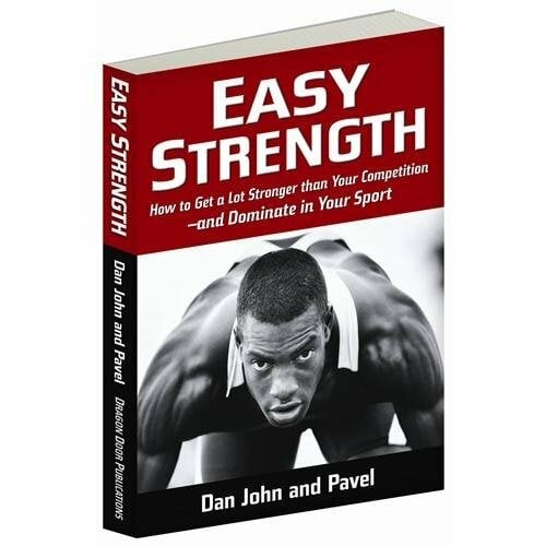 Easy Strength: How to Get a Lot Stronger Than Your Competition-And Dominate in Your Sport Easy Strength: How to Get a Lot Stronger Than Your Competition-And Dominate in Your Sport