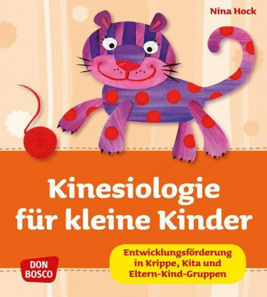 Kinesiologie für kleine Kinder: Entwicklungsförderung in Krippe, Kita und Eltern-Kind-Gruppen (Krippenkinder betreuen und fördern. Die schönsten Ideen für Krippe, Kita und Eltern-Kind-Gruppen.)