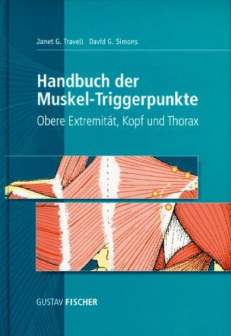 Handbuch der Muskel-Triggerpunkte, 2 Bde., Bd.1, Obere Extremität, Kopf und Thorax Handbuch der Muskel-Triggerpunkte, 2 Bde., Bd.1, Obere Extremität, Kopf und Thorax