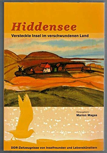 Hiddensee - Versteckte Insel im verschwundenen Land: DDR-Zeitzeignisse von Inselfreunden und Lebenskünstlern