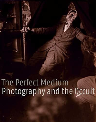 The Perfect Medium: Photography And the Occult