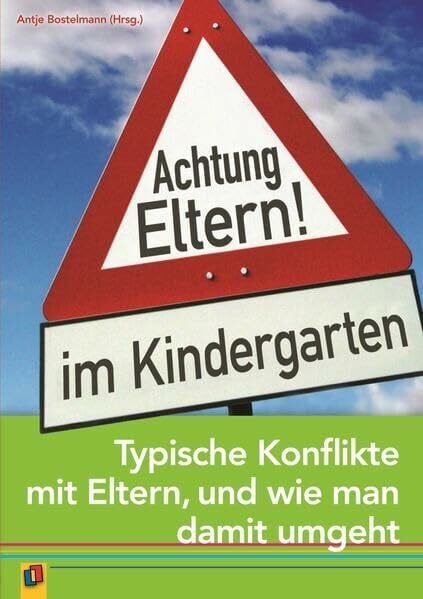 Achtung Eltern! im Kindergarten: Typische Konflikte mit Eltern und wie man damit umgeht